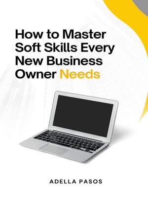 cover image of How to Master Soft Skills Every New Business Owner Needs